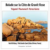 eBook (epub) Balade sur la Côte de Granit Rose : Trégastel, Ploumanac'h, Perros-Guirec de Joel Douillet
