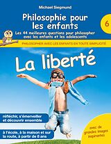 E-Book (epub) Philosophie pour les enfants - La liberté. Les 44 meilleures questions pour philosopher avec les enfants et les adolescents von Michael Siegmund