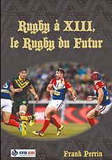 eBook (epub) Rugby à XIII, le Rugby du Futur de Frank Perrin