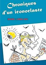 eBook (epub) Chroniques d'un iconoclaste de Mark Lordling