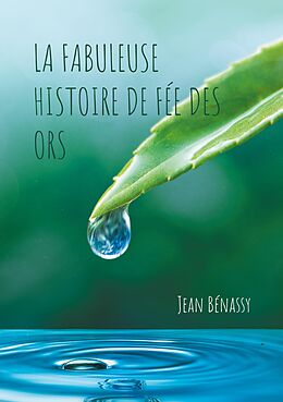 eBook (epub) La Fabuleuse Histoire de Fée des Ors de Jean Bénassy