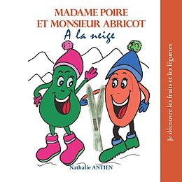eBook (epub) Madame Poire et Monsieur Abricot à la neige de Nathalie Antien