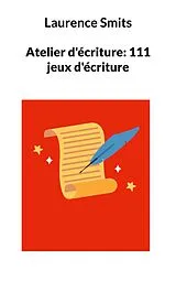 E-Book (epub) Atelier d'écriture: 111 jeux d'écriture von Laurence Smits