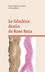 eBook (epub) Le fabuleux destin de Rose Reza de Anne-Sophie Lemaire, Amélie Baert