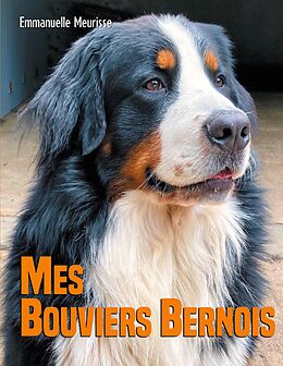 eBook (epub) Mes Bouviers Bernois de Emmanuelle Meurisse