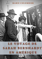 Couverture cartonnée Le Voyage de Sarah Bernhardt en Amérique de Marie Colombier
