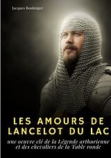 Couverture cartonnée Les Amours de Lancelot du Lac de Jacques Boulenger