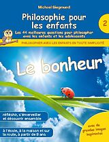 Couverture cartonnée Philosophie pour les enfants - Le bonheur. Les 44 meilleures questions pour philosopher avec les enfants et les adolescents de Michael Siegmund