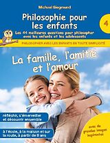 Couverture cartonnée Philosophie pour les enfants - La famille, l'amitié et l'amour. Les 44 meilleures questions pour philosopher avec les enfants et les adolescents de Michael Siegmund