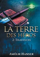 Couverture cartonnée La terre des héros T2 de Amélie Hanser