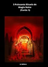 E-Book (epub) 5 Puissants Rituels de Magie Noire von A. Bellars