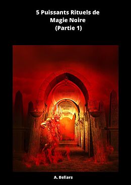 eBook (epub) 5 Puissants Rituels de Magie Noire de A. Bellars