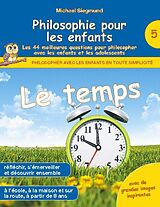 Couverture cartonnée Philosophie pour les enfants - Le temps. Les 44 meilleures questions pour philosopher avec les enfants et les adolescents de Michael Siegmund