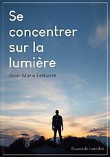 Couverture cartonnée Se concentrer sur la lumière de Jean-Marie Lefeuvre