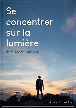 Couverture cartonnée Se concentrer sur la lumière de Jean-Marie Lefeuvre