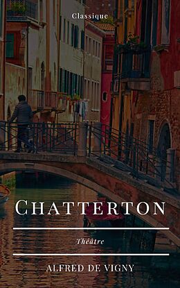 eBook (epub) Chatterton de Alfred De Vigny