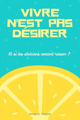 eBook (epub) Vivre n'est pas désirer de Arnaud Maurel