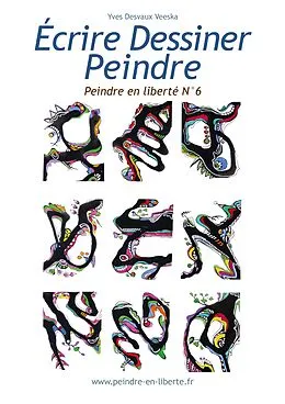 E-Book (epub) Ecrire Dessiner Peindre von Yves Desvaux Veeska
