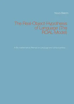 E-Book (pdf) The Real-Object-Hypothesis of Language (The ROAL-Model) von Noury Bakrim