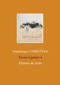 E-Book (epub) Encres à penser 4 von Dominique Christian