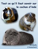 E-Book (epub) Tout ce qu'il faut savoir sur le cochon d'inde (nouvelle édition) von Mirabelle C. Vomscheid