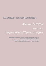 eBook (epub) Menus d'hiver pour les coliques néphrétiques oxaliques de Cédric Menard