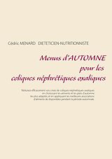 eBook (epub) Menus d'automne pour les coliques néphrétiques oxaliques de Cédric Menard