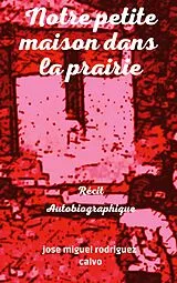 E-Book (epub) Notre petite maison dans la prairie von Jose Miguel Rodriguez Calvo