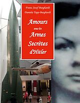 eBook (epub) Amours sous les Armes Secrètes d'Hitler de Franz Josef Burghardt, Daniela Topp-Burghardt