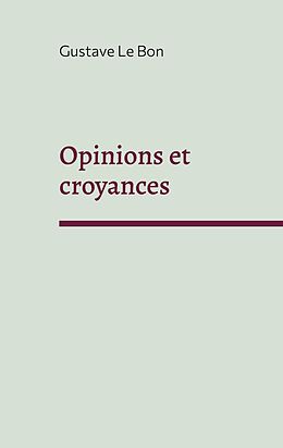 eBook (epub) Opinions et croyances de Gustave Le Bon