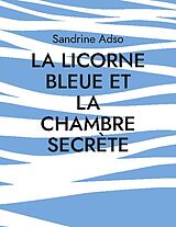 Couverture cartonnée La Licorne Bleue et la Chambre Secrète de Sandrine Adso