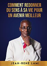 eBook (epub) Comment redonner du sens à sa vie pour un avenir meilleur de Jean-René Lami