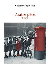 eBook (epub) L'autre père - Eclats - de Catherine Rey-Vallée