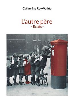 eBook (epub) L'autre père - Eclats - de Catherine Rey-Vallée