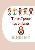 E-Book (epub) Tolstoï pour les enfants : 98 Contes et Fables von Léon Tolstoï, Ely Halpérine-Kaminsky