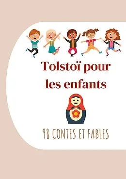 E-Book (epub) Tolstoï pour les enfants : 98 Contes et Fables von Léon Tolstoï, Ely Halpérine-Kaminsky