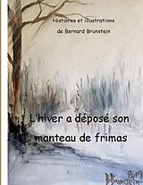 Livre Relié L'Hiver a déposé son manteau de frimas de Bernard Brunstein
