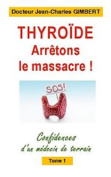 Kartonierter Einband Thyroïde: arrêtons le massacre ! von Jean-Charles Gimbert