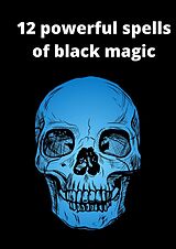 eBook (epub) 12 powerful spells of black magic de D. W