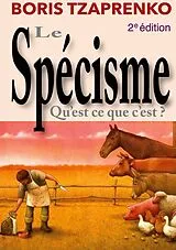 Kartonierter Einband Le spécisme, qu'est ce que c'est von Boris Tzaprenko