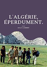 Couverture cartonnée L'Algérie, éperdument. de Gérard Lambert