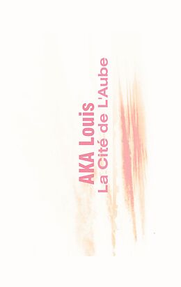 eBook (epub) La Cité de L'Aube de Louis Aka