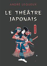 eBook (epub) Le théâtre japonais de André Lequeux