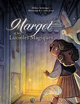 eBook (epub) Margot et les lucioles magiques de Hélène Schweiger, Caroline Leibel