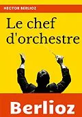 E-Book (epub) Le chef d'orchestre von Hector Berlioz