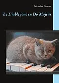 E-Book (epub) Le Diable joue en Do Majeur von Micheline Cumant