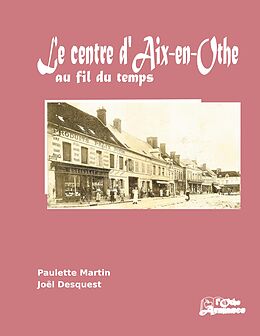 eBook (epub) Le centre d'Aix-en-Othe au fil du temps de Paulette Martin, Joël Desquest