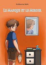 E-Book (epub) Le masque et le miroir von Guillaume Belin