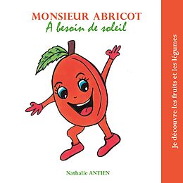 eBook (epub) Monsieur Abricot a besoin de soleil de Nathalie Antien