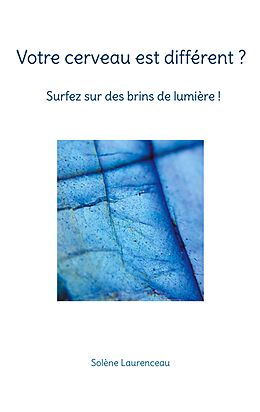 eBook (epub) Votre cerveau est différent ? Surfez sur des brins de lumière de Solène Laurenceau